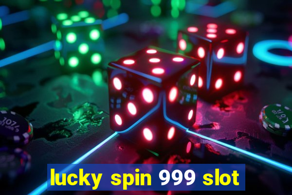 lucky spin 999 slot