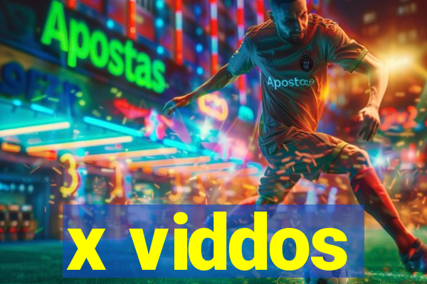 x viddos