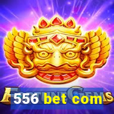 556 bet com