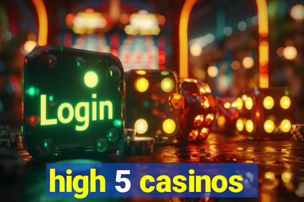 high 5 casinos