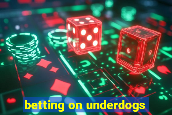 betting on underdogs