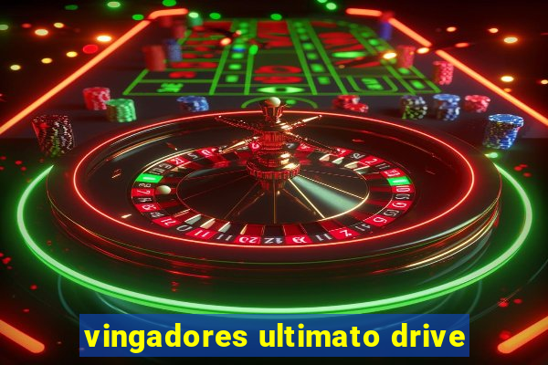 vingadores ultimato drive