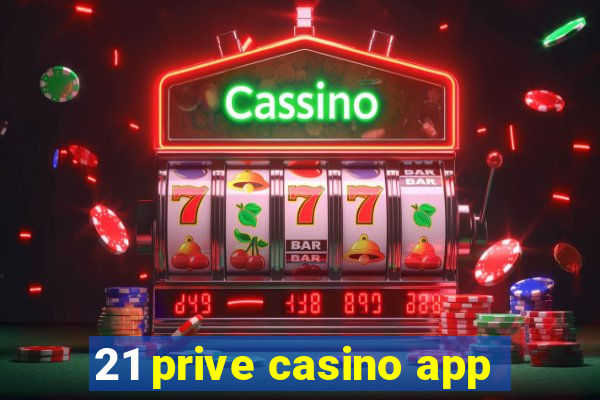 21 prive casino app