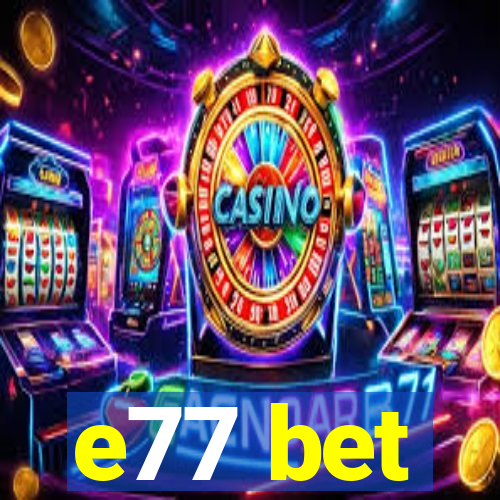 e77 bet