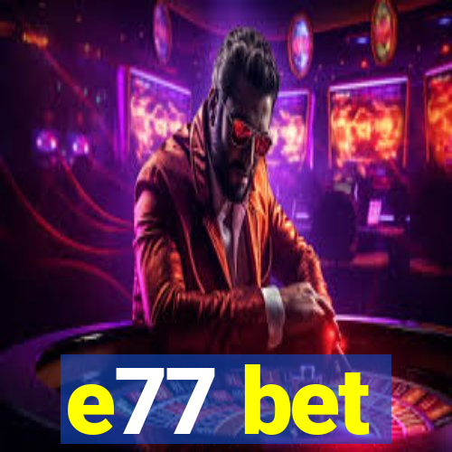 e77 bet