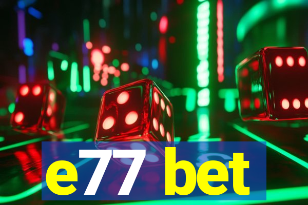 e77 bet