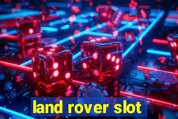 land rover slot