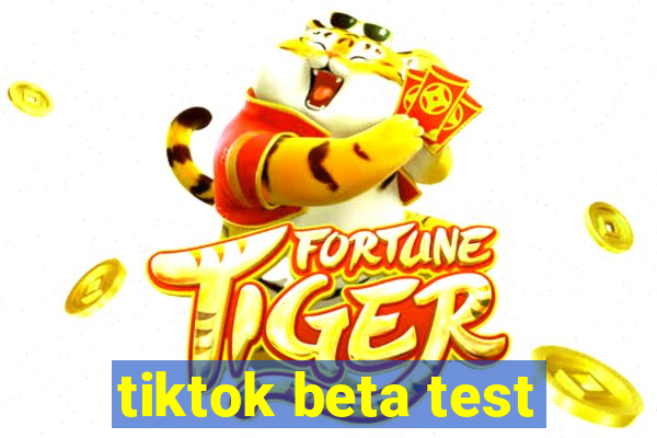 tiktok beta test