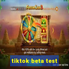 tiktok beta test