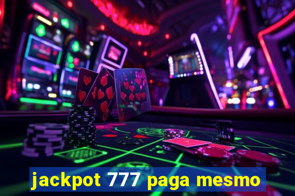 jackpot 777 paga mesmo