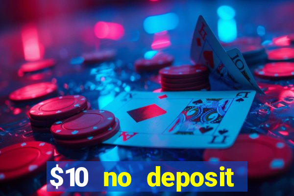 $10 no deposit mobile casino 2018