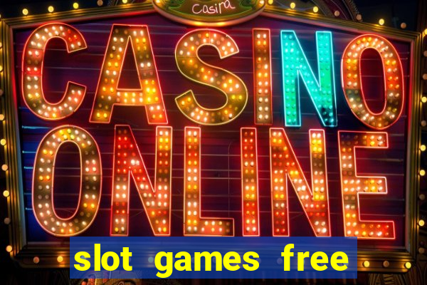 slot games free slot games