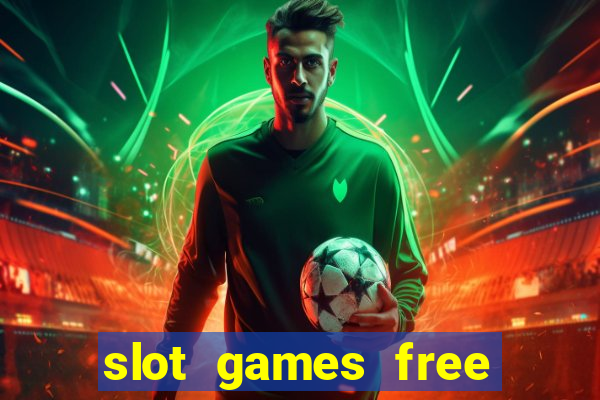 slot games free slot games