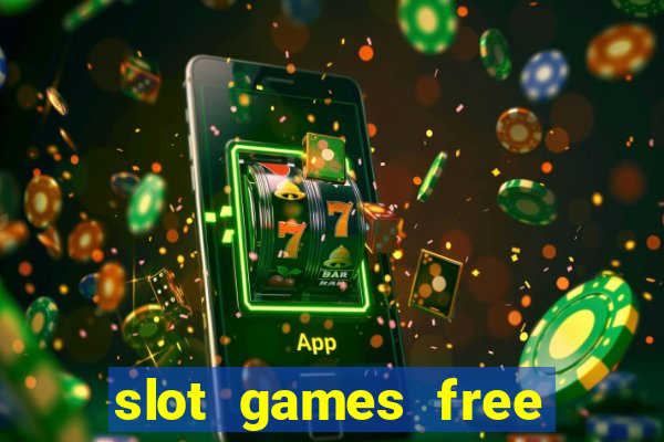 slot games free slot games