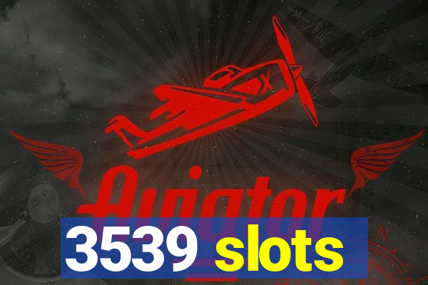 3539 slots