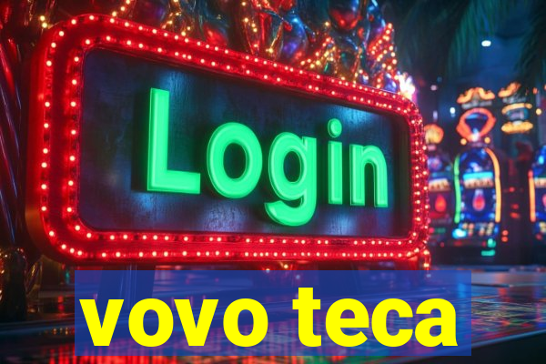 vovo teca