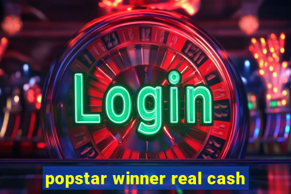 popstar winner real cash