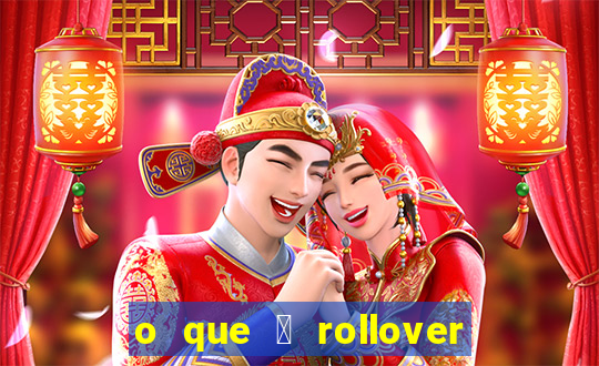 o que 茅 rollover no jogo