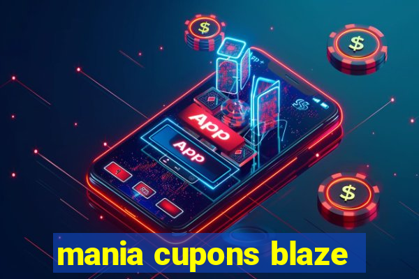 mania cupons blaze