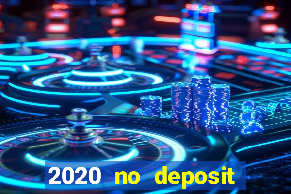 2020 no deposit casino codes