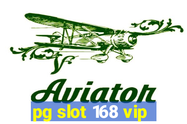 pg slot 168 vip