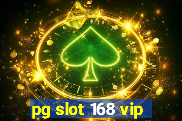 pg slot 168 vip