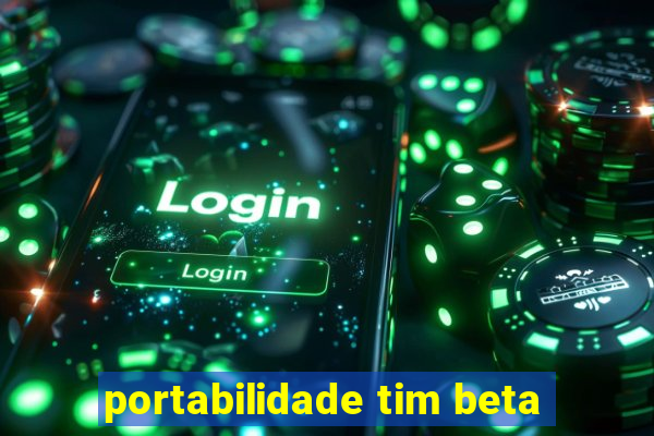 portabilidade tim beta