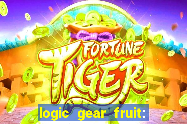 logic gear fruit: gear wheels