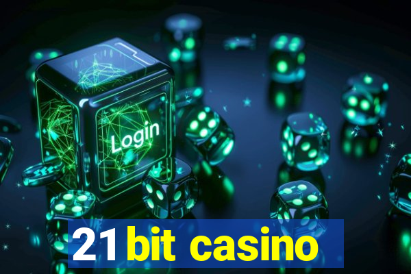 21 bit casino