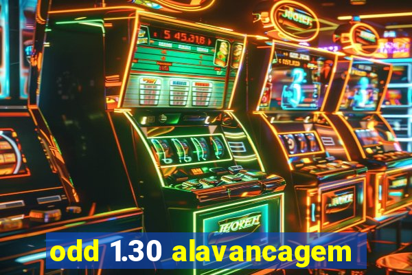 odd 1.30 alavancagem