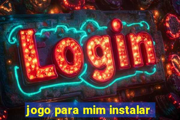 jogo para mim instalar