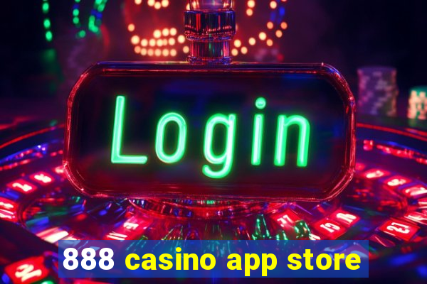 888 casino app store