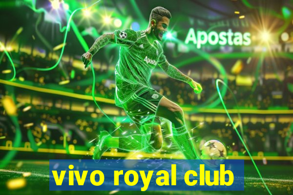 vivo royal club