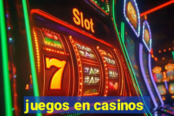 juegos en casinos