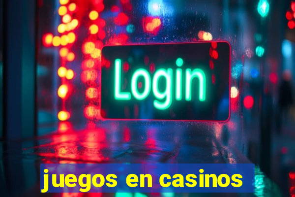 juegos en casinos