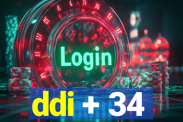 ddi + 34