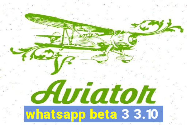 whatsapp beta 3 3.10