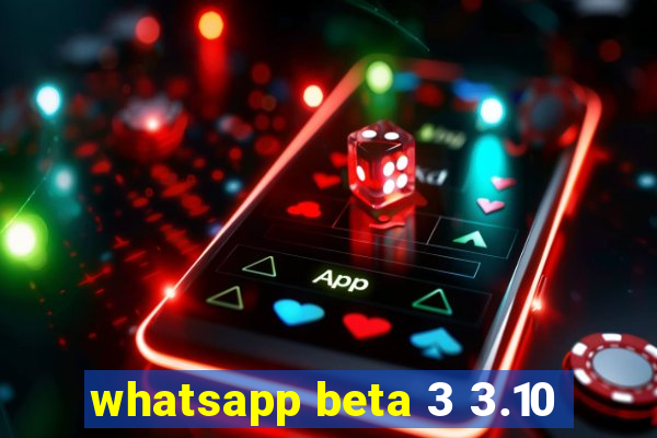 whatsapp beta 3 3.10