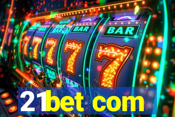 21bet com