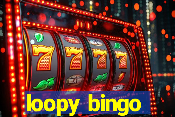 loopy bingo