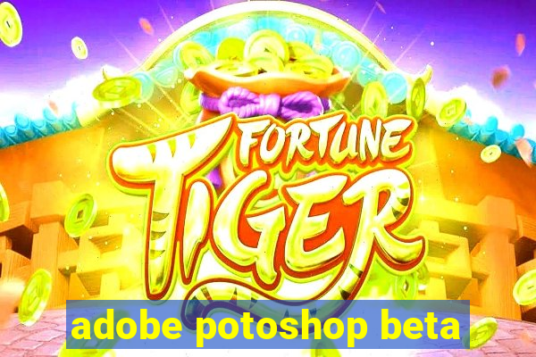 adobe potoshop beta