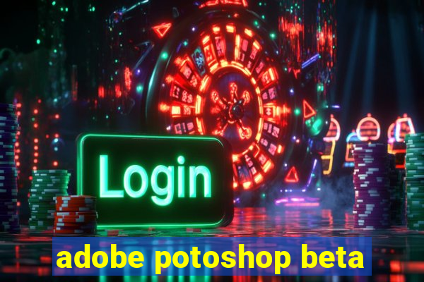 adobe potoshop beta