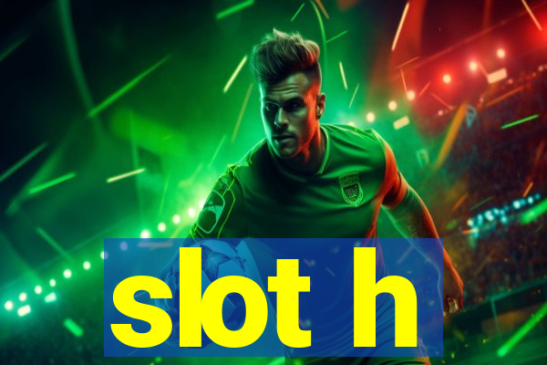 slot h