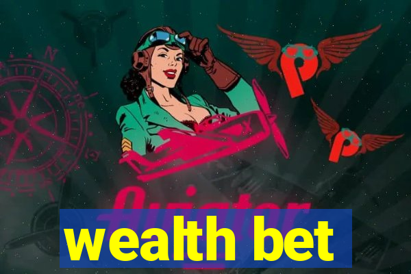 wealth bet