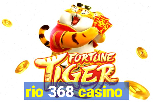 rio 368 casino