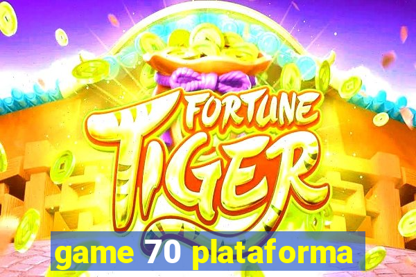 game 70 plataforma