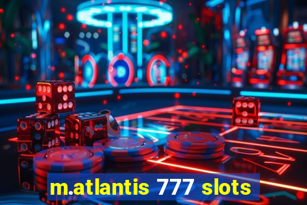 m.atlantis 777 slots