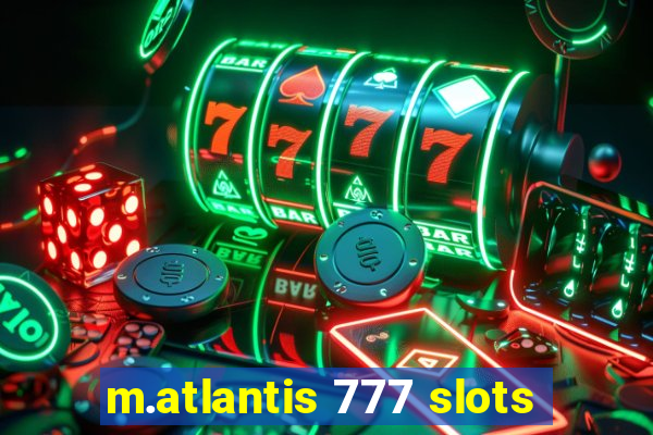 m.atlantis 777 slots