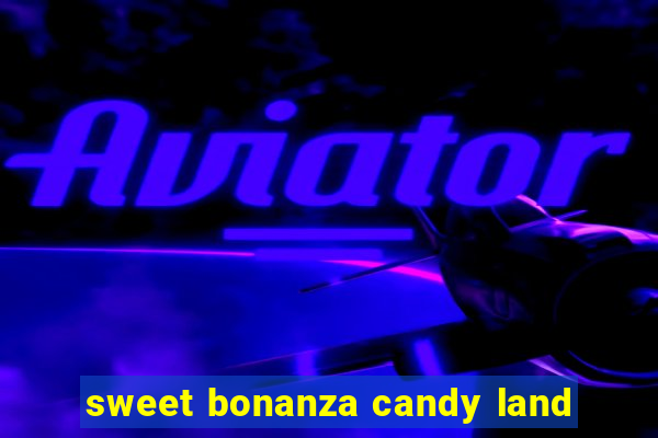 sweet bonanza candy land