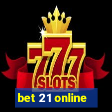 bet 21 online